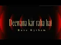 Download Lagu Deewana Kar Raha Hai - Rave Rythem Remix | Electrifying Bollywood Beats