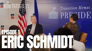 Memos to the President Episode 1: A Conversation with Dr. Eric Schmidt