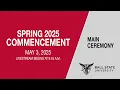 Spring 2025 Commencement Main Ceremony