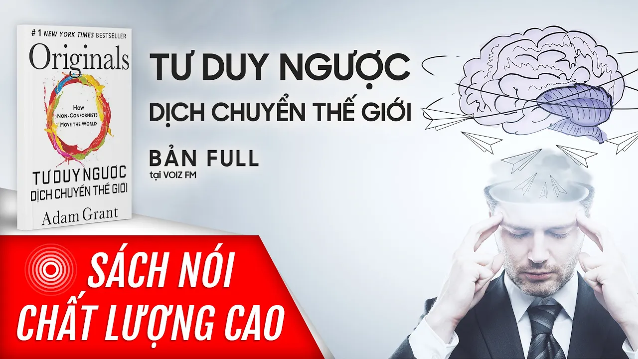 Sách nói Tư Duy Ngược Dịch Chuyển Thế Giới - Adam Grant | Voiz FM