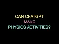 Can ChatGPT Make Stuff for my Physics Course