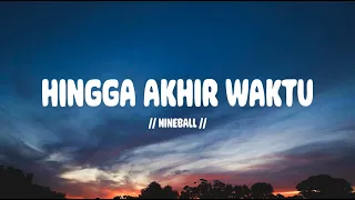 nineball hingga akhir waktu i lirik lagu