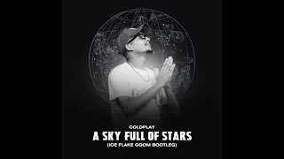 coldplay a sky full of stars iceflake gqom bootleg 2023