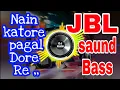 Download Lagu Dj Nain katore pagal Dore Re dj / bass booster / dj song / hip hop dance song
