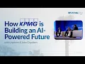How KPMG Is Building an AI-Powered Future