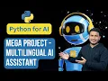 Mega Project - Multilingual AI Assistant Python for AI