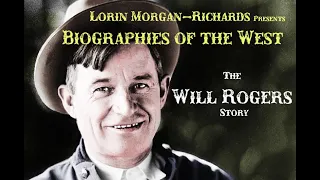 Biographies of the West - The Will Rogers Story Lorin Morgan-Richards Presents