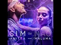 Sim ou não (Participação especial de Maluma) (feat. Maluma) - Anitta