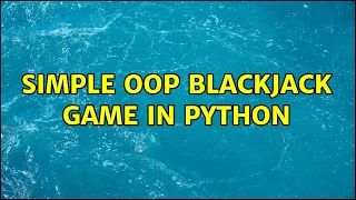 Simple OOP Blackjack game in Python 3 Solutions