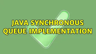 Java synchronous queue implementation 3 Solutions