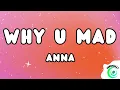Lagu Anna - WHY U MAD (Testo/Lyrics)
