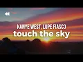 Lagu Kanye West - Touch The Sky ft. Lupe Fiasco (Clean) | Lyrics