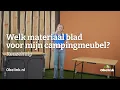 Download Lagu Welk materiaal blad voor mijn campingmeubel? | Keuzehulp | Obelink
