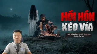 Hồi Hồn Kéo Vía: Gà Chết Bỗng Sống Dậy Sau Một Đêm Làm Lễ | Truyện Ma Đình Soạn Kể