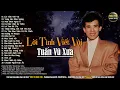 Lagu TUẤN VŨ Đặc Biệt - Tuyển Chọn Nhạc Vàng Xưa Hiếm Có Của TUẤN VŨ Nghe Mờ Ê Mê...