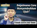 Hati-Hati! Begini Cara Mengobati Penyakit Ujub Ustadz Ammi Nur Baits