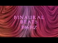 Binaural Beats: 396 Hz.
