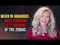 Moon in Aquarius Most Knowing and Stubborn of the Zodiac