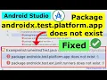 Package androidx test platform app Does not Exist - Android Studio Error Fixed