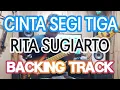 Download Lagu CINTA SEGI TIGA RITA SUGIARTO BACKING TRACK