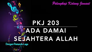 Download PKJ 203 Ada Damai Sejaht’ra Allah (God Gives Peace Like a River) - Dengan Pemandu Lagu MP3