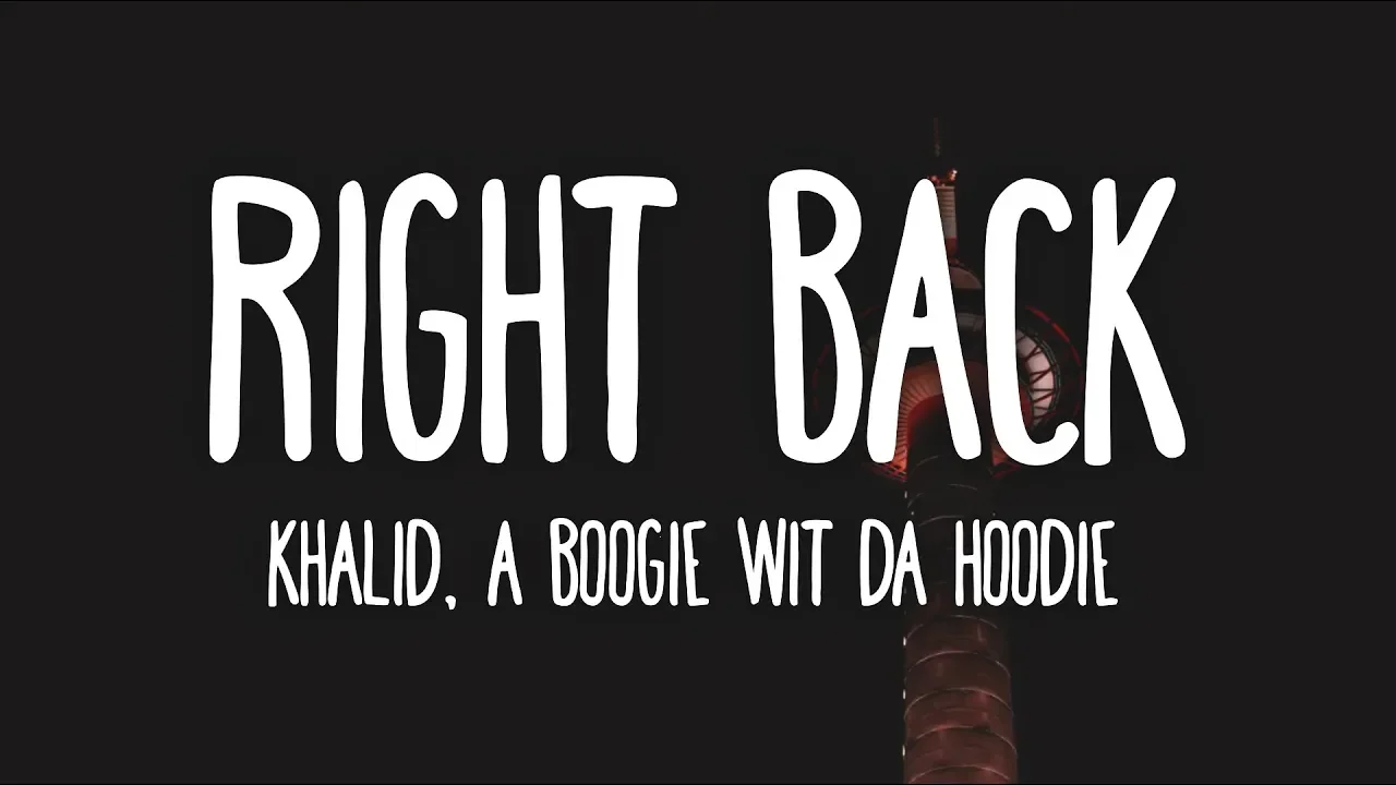 Khalid - Right Back feat. A Boogie wit da Hoodie (Lyrics)