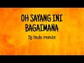 Download Lagu OH SAYANG INI BAGAIMANA (SLOWED) BREAKBEAT Indo remix