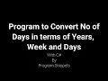 Program To Convert Days Into Years Weeks And Days Using Constructor with C
