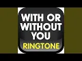 Lagu With or Without You Ringtone (Cover)