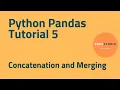 Python Pandas Tutorial 5 - Concatenation and Merging CONCAT MERGE