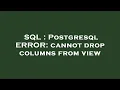 SQL Postgresql ERROR cannot drop columns from view