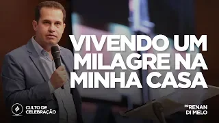 Vivendo um milagre na minha casa | Pr. Renan Di Melo | Culto de Celebração - 16/12/18