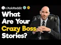 What Are Your Crazy Boss Stories?