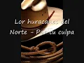 Por tu culpa - Los huracanes del norte