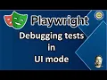 Part - 14 Debugging Playwright tests in UI mode