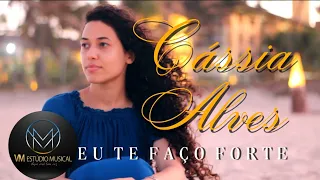 Cassia Alves ( eu te faço forte )