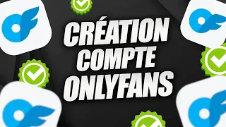 cr er un compte onlyfans en 5 minutes 2025