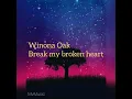 Winona Oak ' Break my broken heart