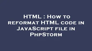 HTML How to reformat HTML code in JavaScript file in PhpStorm