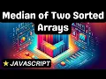 Median of Two Sorted Arrays - Javascript