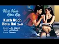 Kuch Kuch Hota Hai-Sad Version Best Song - Kuch Kuch Hota Hai|Kajol|Alka Yagnik