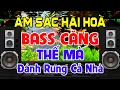 Lagu ÂM Sắc Hài Hoà, Nhạc Test Loa CỰC CHUẨN 8D - Nhạc Disco REMIX Bass Căng Thế Mà - Đánh Rung Cả Nhà