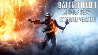 Battlefield 1 OST Metal Frenzy Extended Version 