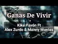 Ganas De Vivir (Remix) (LETRA) - Kike Pavón Ft Alex Zurdo & Manny Montes