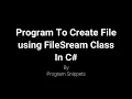 Program to create a file using FileStream Class In C