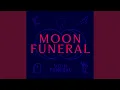 Moon Funeral