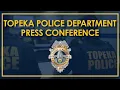 Topeka Police Press Conference July 23 2026