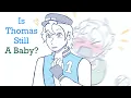 Thomas is not a kid anymore TTTE Humanized