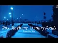 Take Me Home, Country Roads - Lana Del Rey (Lyrics)