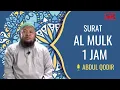 SURAT AL MULK  1 JAM USTADZ ABDUL QODIR HD TERMERDU (BEAUTIFUL VOICE QURAN)!!!
